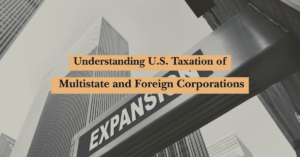 A cityscape with tall office buildings and a sign reading "EXPANSION," overlaid with the text "Understanding U.S. Taxation of Multistate and Foreign Corporations.